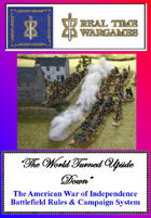 “THE WORLD TURNED UPSIDE DOWN” American War of Independence Battlefield Rules & Campaign System
