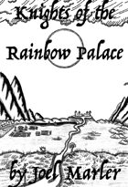 Knights of the Rainbow Palace: a GM Adventure (The Rainbow Palace Anthology)