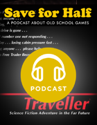 Save for Half - Episode 6: Classic Traveller by GDW