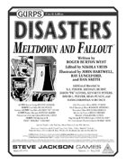 GURPS Disasters: Meltdown and Fallout