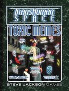 Transhuman Space Classic: Toxic Memes