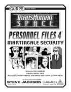 Transhuman Space: Personnel Files 4 - Martingale Security