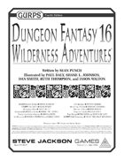 GURPS Dungeon Fantasy 16: Wilderness Adventures