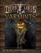 GURPS Classic: Deadlands – Varmints