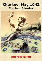 Kharkov, May 1942 - The Last Disaster