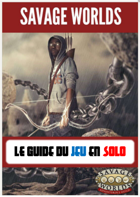 SAVAGE WORLDS Le GUIDE du JEU EN SOLO