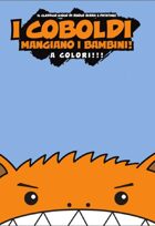 I COBOLDI MANGIANO I BAMBINI!!! A Colori