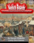 Notice Boards - 10 Fun "Help Wanted" Handouts For Your Fantasy City Adventures
