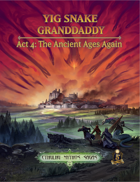 Yig Snake Granddaddy Act 4: The Ancient Ages Again