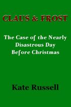 Claus & Frost: The Case of the Nearly Disastrous Day Before Christmas
