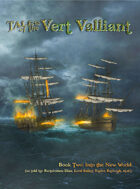 Tales of the Vert Valliant, Into the New World