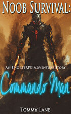 Noob Survival: Commando Man (An Epic LitRPG Adventure Story)