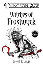 Witches of Frostwyck: A Dungeon Age Adventure (5e and OSR versions)