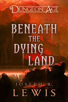 Dungeon Age: Beneath the Dying Land
