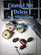 Control Alt Delete: A Role Playing Game