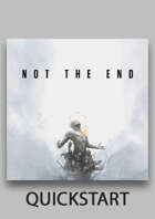 Not the End – Quickstart