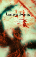Luminous Looming