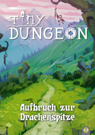 Tiny Dungeon: Aufbruch zur Drachenspitze