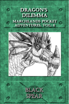 Marchlands Pocket Adventure: Dragon's Dilemma - Adventure for Black Spear