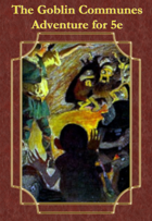 The Goblin Communes - Adventure for 5e
