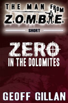 Zero in the Dolomites: A Man from Z.O.M.B.I.E. Short Story