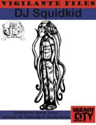 Vigilante Files: DJ Squidkid