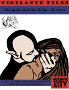 Vigilante Files: Drugula and the Silver Screen
