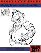Vigilante Files: Mighty Marco's Machine Shop