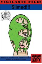 Vigilante Files: Slimed!!!