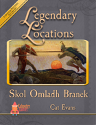 Legendary Locations - Skol Omladh Branek