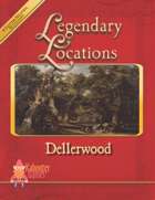 Legendary Locations - Dellerwood