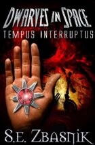 Dwarves in Space: Tempus Interruptus