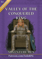 Valley of the Conquered King, a SoloRPG Adventure Hex