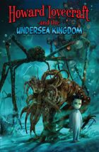 Howard Lovecraft and the Undersea Kingdom