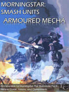 Morningstar: SMASH Units - Armoured Mecha