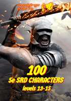 100 Dungeons and Dragons 5e SRD CHARACTERS level 13-15