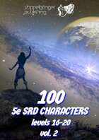 100 Dungeons and Dragons 5e SRD CHARACTERS level 16-20 vol.2