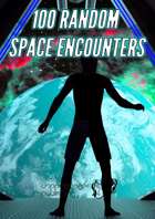 100 RANDOM SPACE ENCOUNTERS