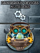 Deck of Dangerous Devices – Mutagens