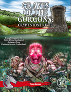 Graves of the Gorgons: Crypt Stone River (5E)