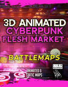 3D Cyberpunk Animated: Flesh Market Battlemap