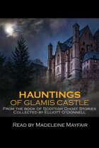 Hauntings of Glamis Castle Audio Ghost Story Collection