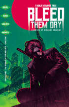 Bleed Them Dry Volume 1
