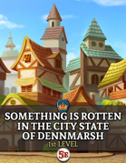Something is Rotten in the City State of Dennmarsh