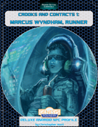 Crooks and Contacts 1: Marcus Wyndham, Runner – Deluxe Android Genesys NPC Profile