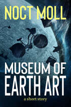 Museum of Earth Art: a short story