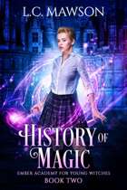 History of Magic (Ember Academy for Young Witches: Book Two)
