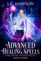 Advanced Healing Spells (Ember Academy for Young Witches: Book Three)