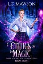 Ethics of Magic (Ember Academy for Young Witches: Book Four)