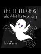 The Little Ghost Who Didn't Like to Be Scary